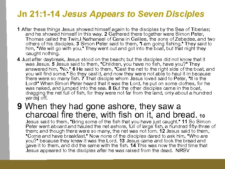 Jn 21: 1 -14 Jesus Appears to Seven Disciples 1 After these things Jesus