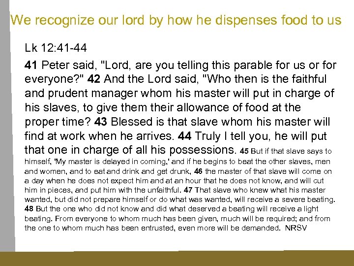 We recognize our lord by how he dispenses food to us Lk 12: 41