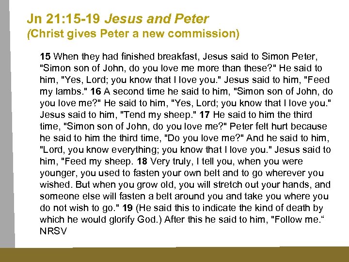 Jn 21: 15 -19 Jesus and Peter (Christ gives Peter a new commission) 15