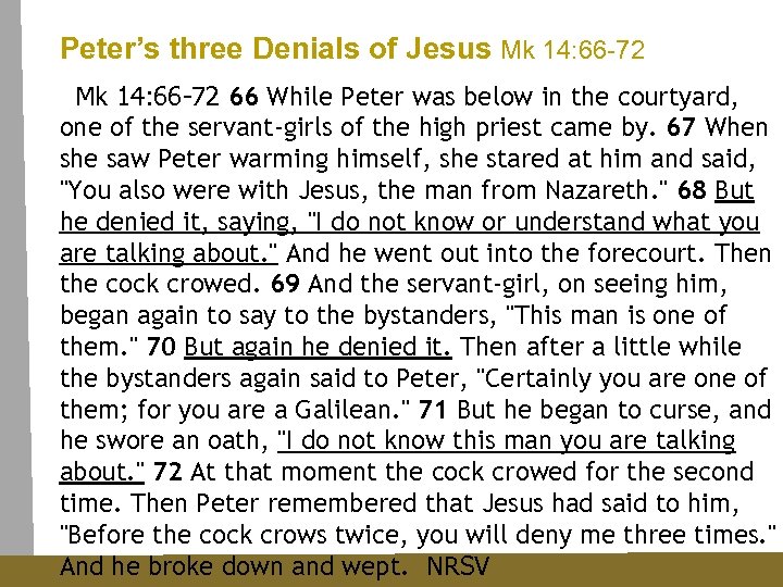 Peter’s three Denials of Jesus Mk 14: 66 -72 66 While Peter was below