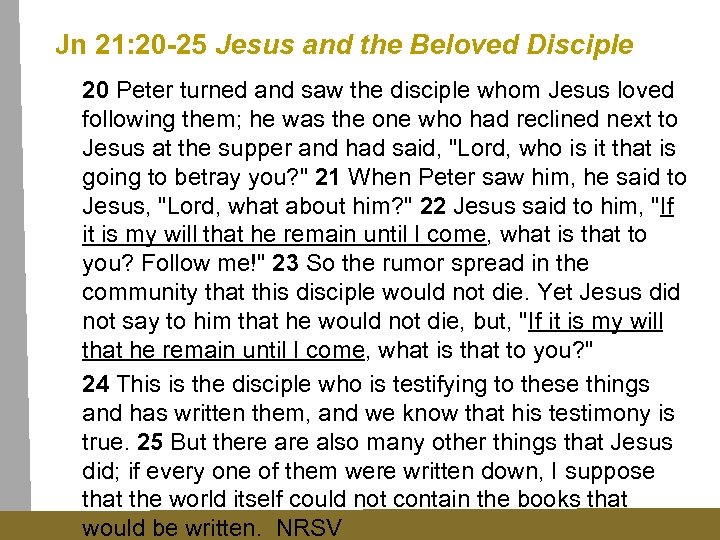 Jn 21: 20 -25 Jesus and the Beloved Disciple 20 Peter turned and saw