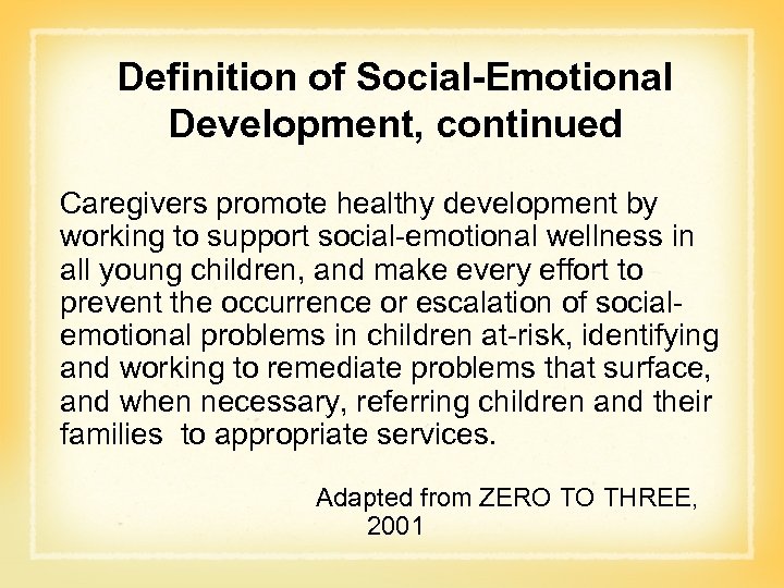 Definition of Social-Emotional Development, continued Caregivers promote healthy development by working to support social-emotional