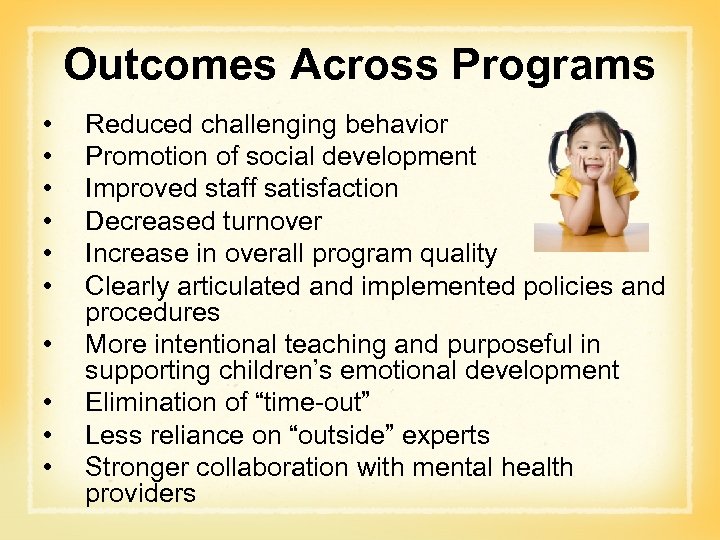 Outcomes Across Programs • • • Reduced challenging behavior Promotion of social development Improved