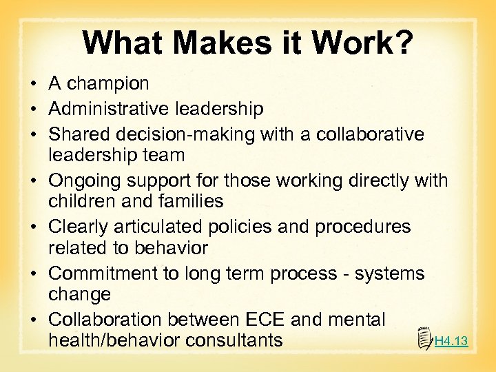 What Makes it Work? • A champion • Administrative leadership • Shared decision-making with