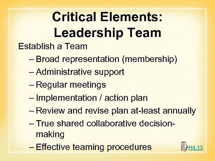 Critical Elements: Leadership Team Establish a Team – Broad representation (membership) – Administrative support