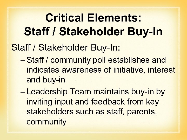 Critical Elements: Staff / Stakeholder Buy-In: – Staff / community poll establishes and indicates