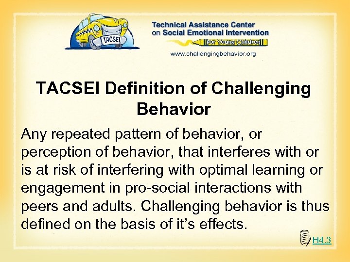 TACSEI Definition of Challenging Behavior Any repeated pattern of behavior, or perception of behavior,