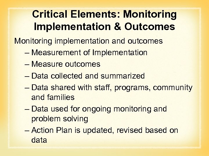 Critical Elements: Monitoring Implementation & Outcomes Monitoring implementation and outcomes – Measurement of Implementation