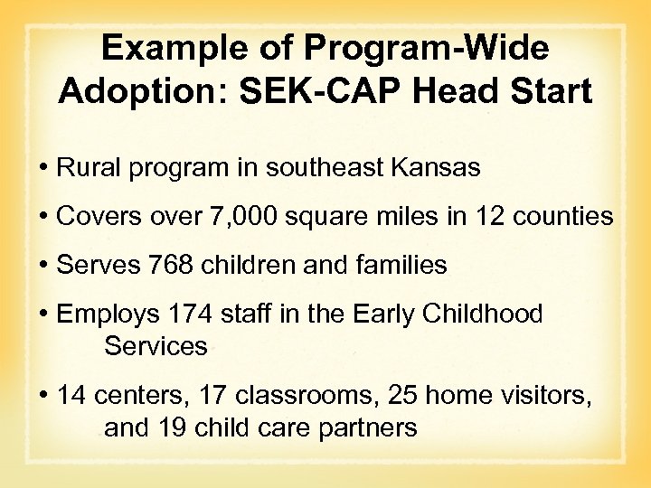 Example of Program-Wide Adoption: SEK-CAP Head Start • Rural program in southeast Kansas •