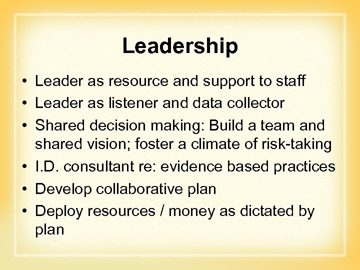 Leadership • Leader as resource and support to staff • Leader as listener and