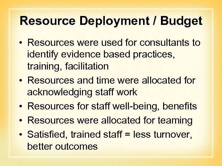 Resource Deployment / Budget • Resources were used for consultants to identify evidence based