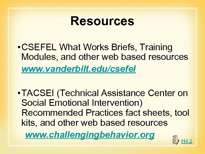 Resources • CSEFEL What Works Briefs, Training Modules, and other web based resources www.