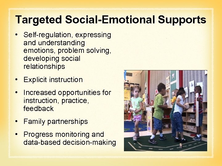 Targeted Social-Emotional Supports • Self-regulation, expressing and understanding emotions, problem solving, developing social relationships