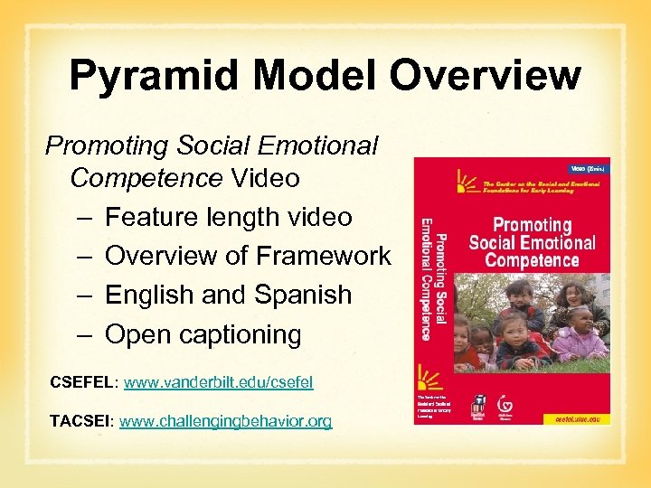 Pyramid Model Overview Promoting Social Emotional Competence Video – Feature length video – Overview