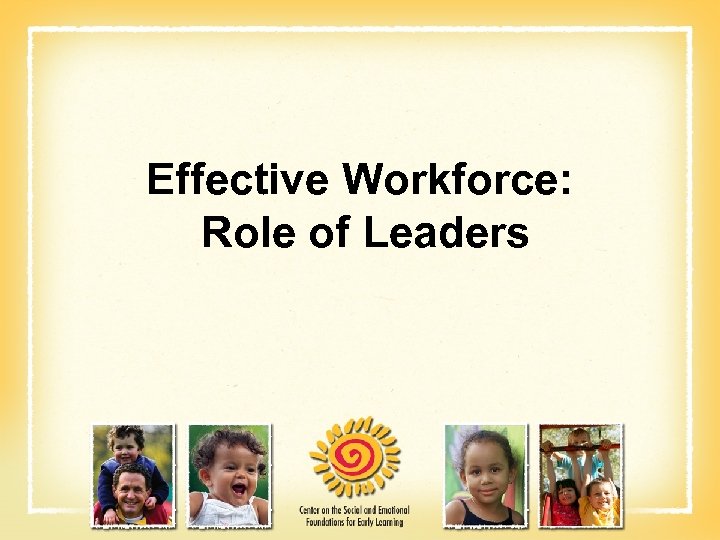 Effective Workforce: Role of Leaders 