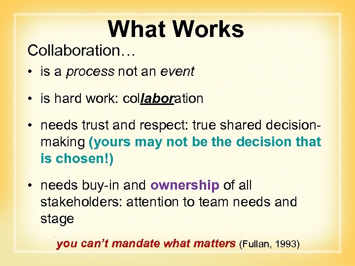 What Works Collaboration… • is a process not an event • is hard work: