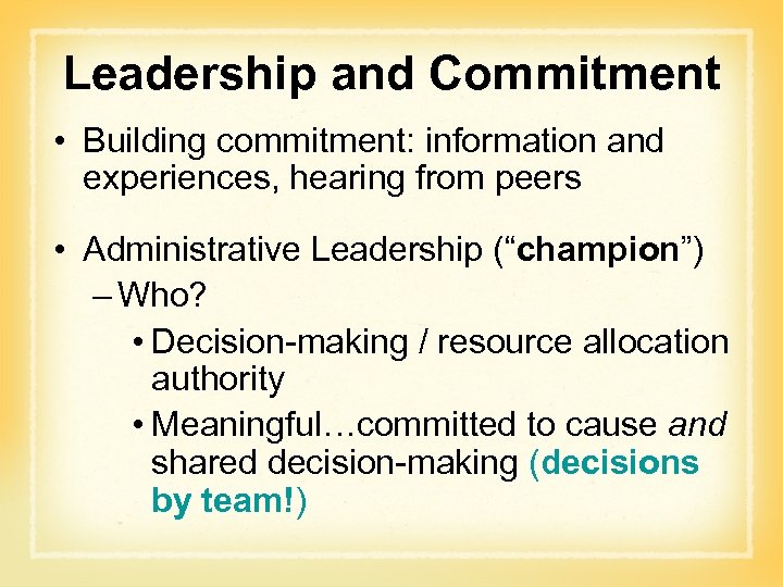 Leadership and Commitment • Building commitment: information and experiences, hearing from peers • Administrative