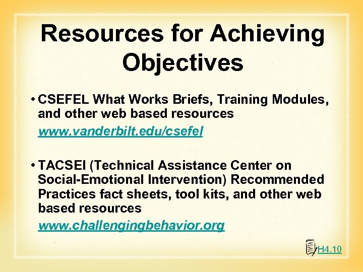 Resources for Achieving Objectives • CSEFEL What Works Briefs, Training Modules, and other web