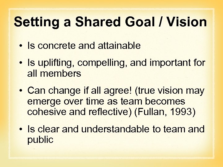 Setting a Shared Goal / Vision • Is concrete and attainable • Is uplifting,