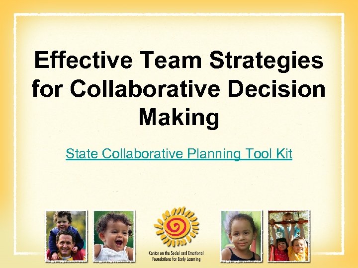 Effective Team Strategies for Collaborative Decision Making State Collaborative Planning Tool Kit 