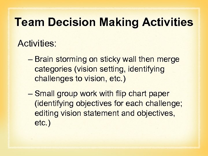 Team Decision Making Activities: – Brain storming on sticky wall then merge categories (vision