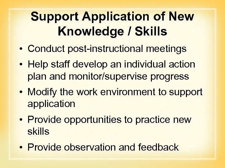 Support Application of New Knowledge / Skills • Conduct post-instructional meetings • Help staff