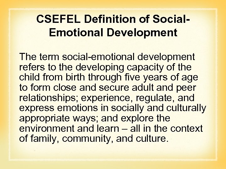 CSEFEL Definition of Social. Emotional Development The term social-emotional development refers to the developing