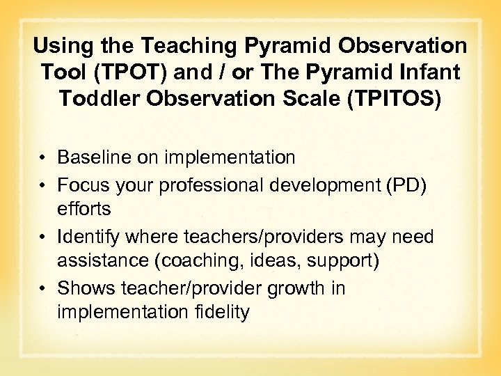 Using the Teaching Pyramid Observation Tool (TPOT) and / or The Pyramid Infant Toddler