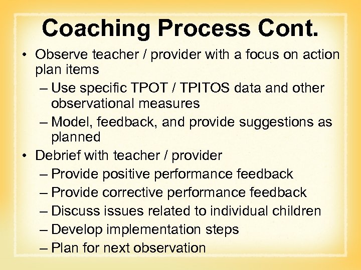 Coaching Process Cont. • Observe teacher / provider with a focus on action plan