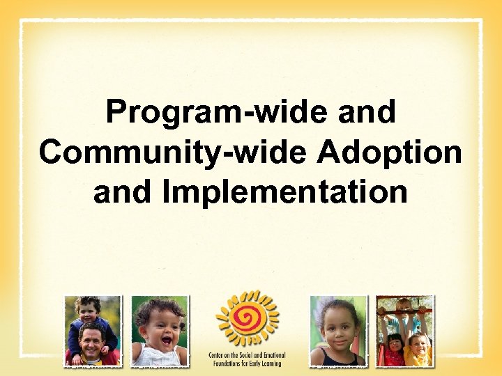 Program-wide and Community-wide Adoption and Implementation 