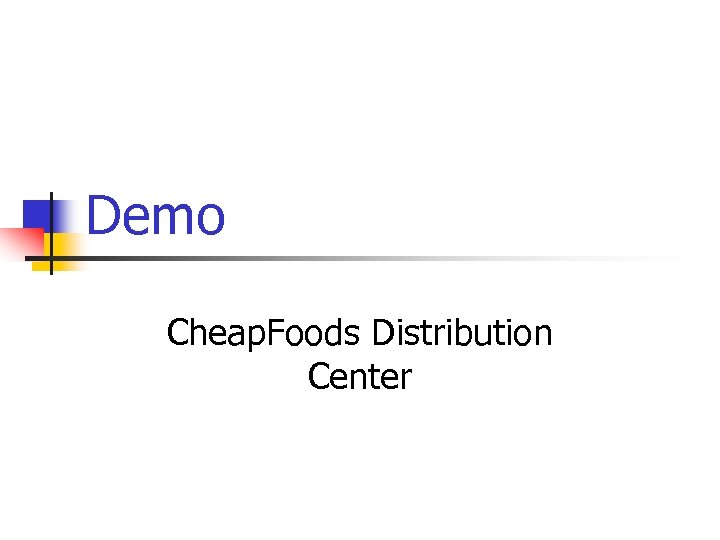 Demo Cheap. Foods Distribution Center 