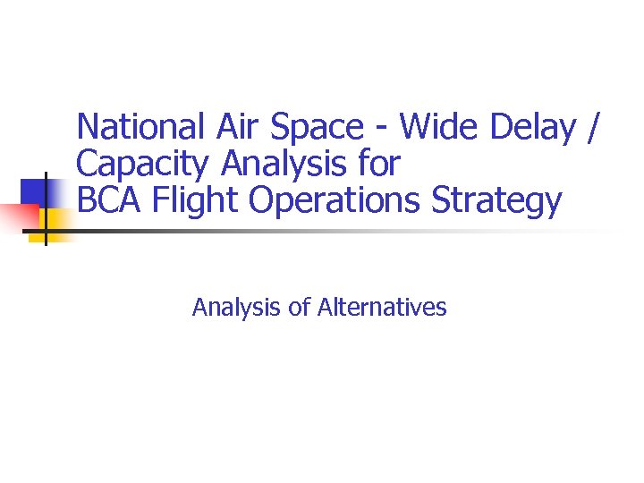 National Air Space - Wide Delay / Capacity Analysis for BCA Flight Operations Strategy