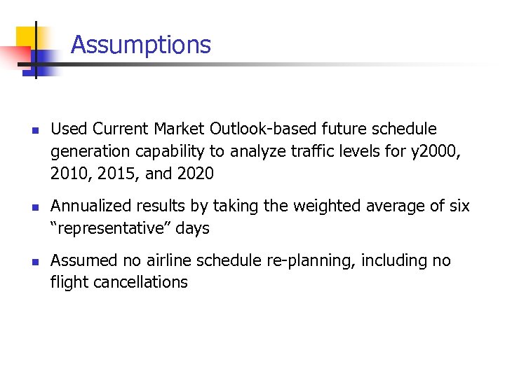 Assumptions n n n Used Current Market Outlook-based future schedule generation capability to analyze