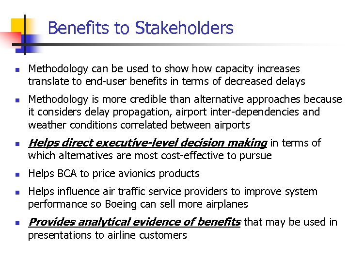 Benefits to Stakeholders n n n Methodology can be used to show capacity increases