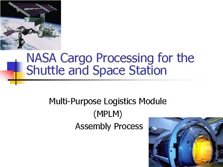 NASA Cargo Processing for the Shuttle and Space Station Multi-Purpose Logistics Module (MPLM) Assembly