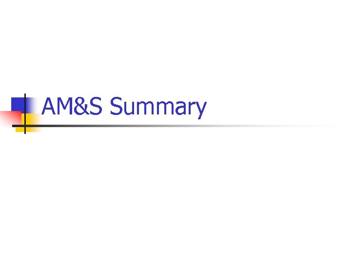 AM&S Summary 