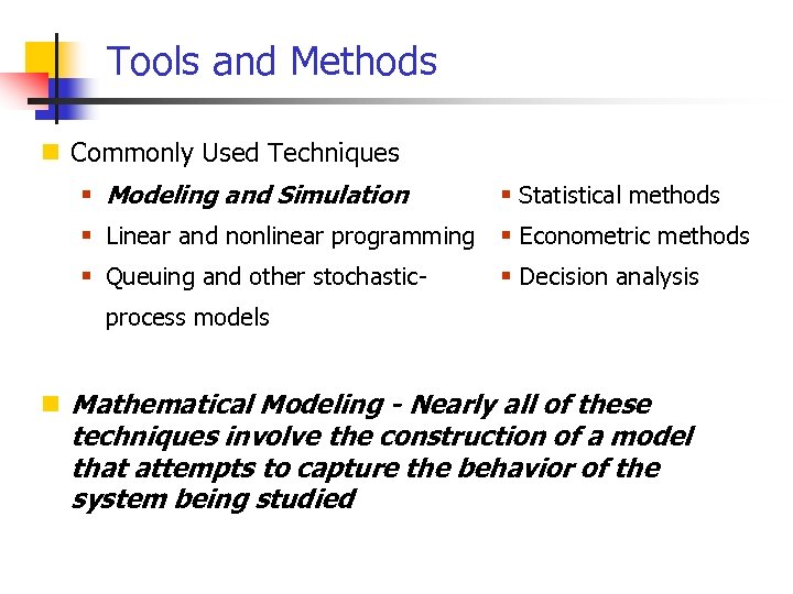 Tools and Methods n Commonly Used Techniques § Modeling and Simulation § Statistical methods