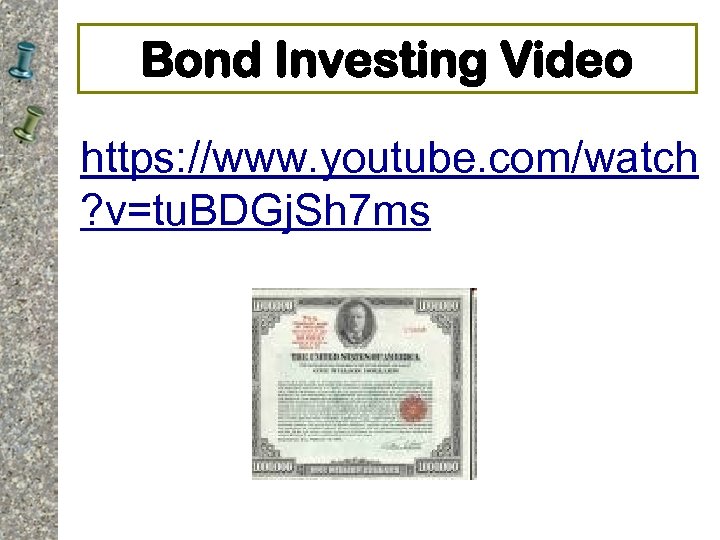 Bond Investing Video https: //www. youtube. com/watch ? v=tu. BDGj. Sh 7 ms 
