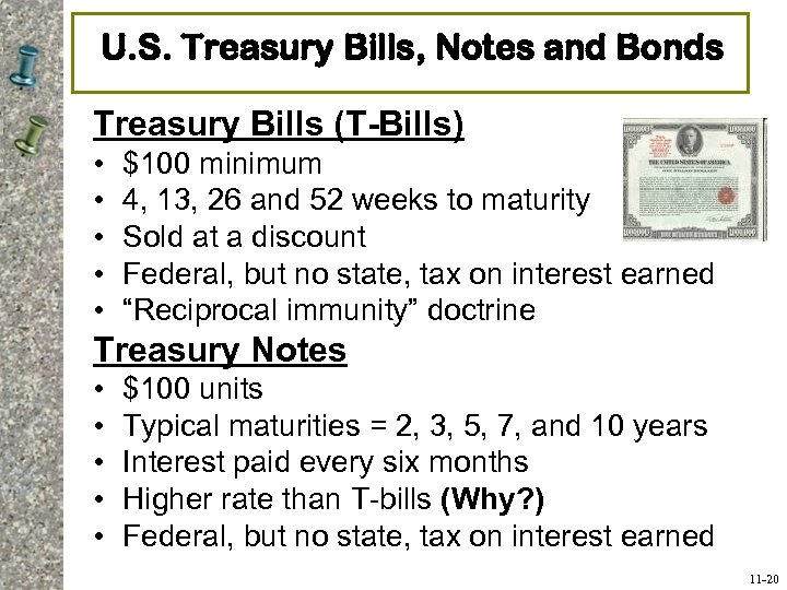 U. S. Treasury Bills, Notes and Bonds Treasury Bills (T-Bills) • • • $100