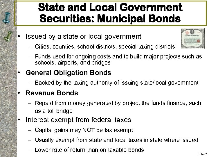 State and Local Government Securities: Municipal Bonds • Issued by a state or local