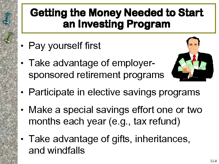 Getting the Money Needed to Start an Investing Program • Pay yourself first •