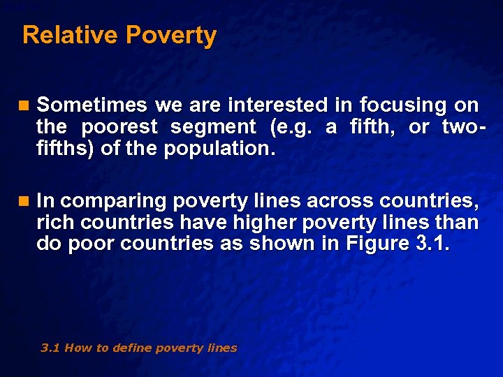 Slide 14 © 2003 By Default! Relative Poverty n Sometimes we are interested in