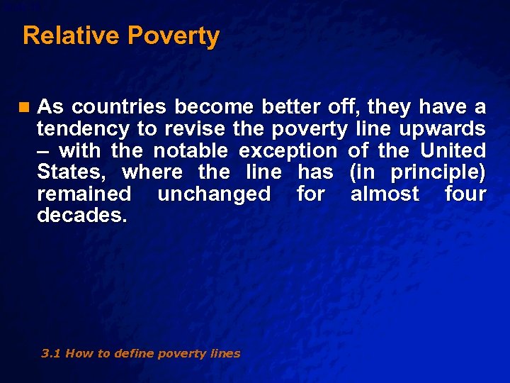 Slide 19 © 2003 By Default! Relative Poverty n As countries become better off,