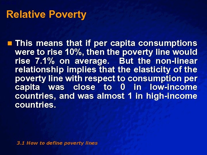 Slide 22 © 2003 By Default! Relative Poverty n This means that if per