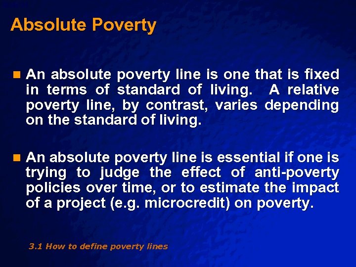 Slide 24 © 2003 By Default! Absolute Poverty n An absolute poverty line is
