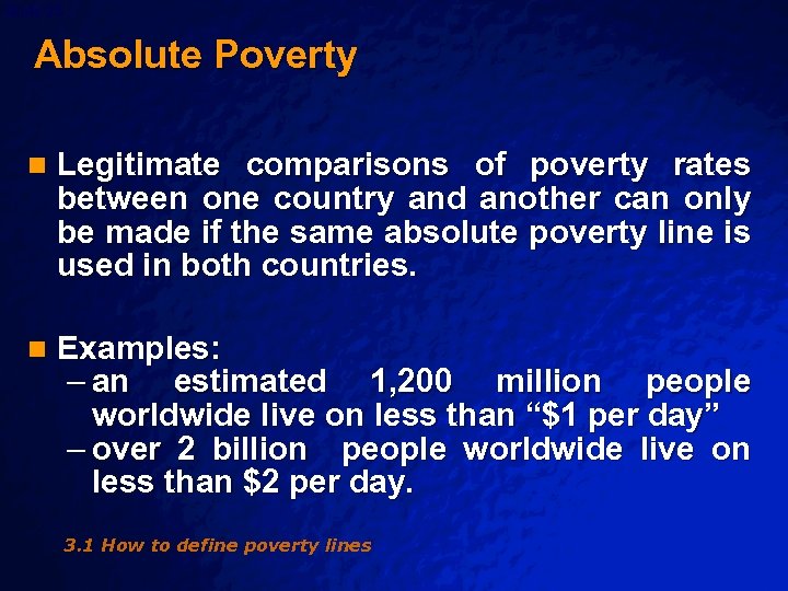 Slide 25 © 2003 By Default! Absolute Poverty n Legitimate comparisons of poverty rates