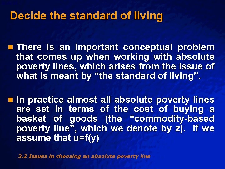 Slide 28 © 2003 By Default! Decide the standard of living n There is