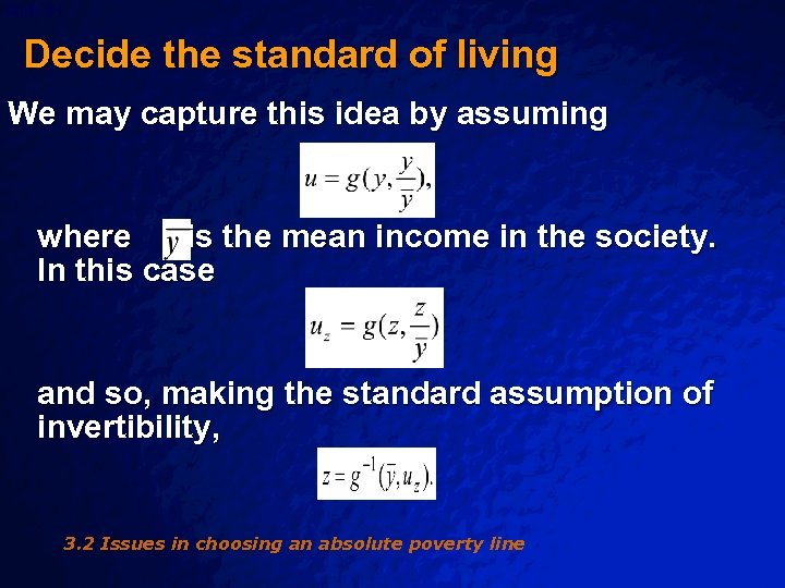 Slide 31 © 2003 By Default! Decide the standard of living We may capture