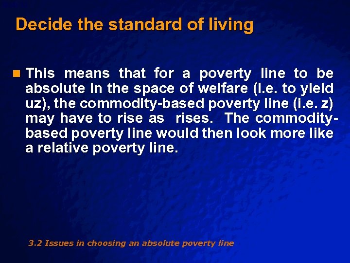 Slide 32 © 2003 By Default! Decide the standard of living n This means