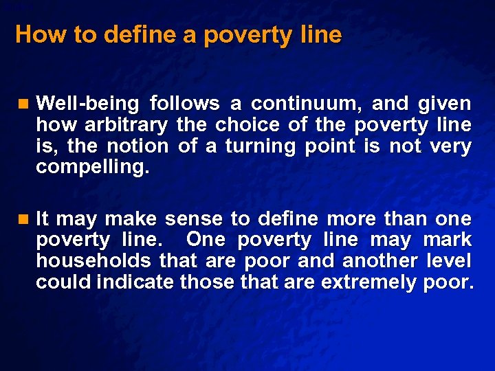 Slide 4 © 2003 By Default! How to define a poverty line n Well-being